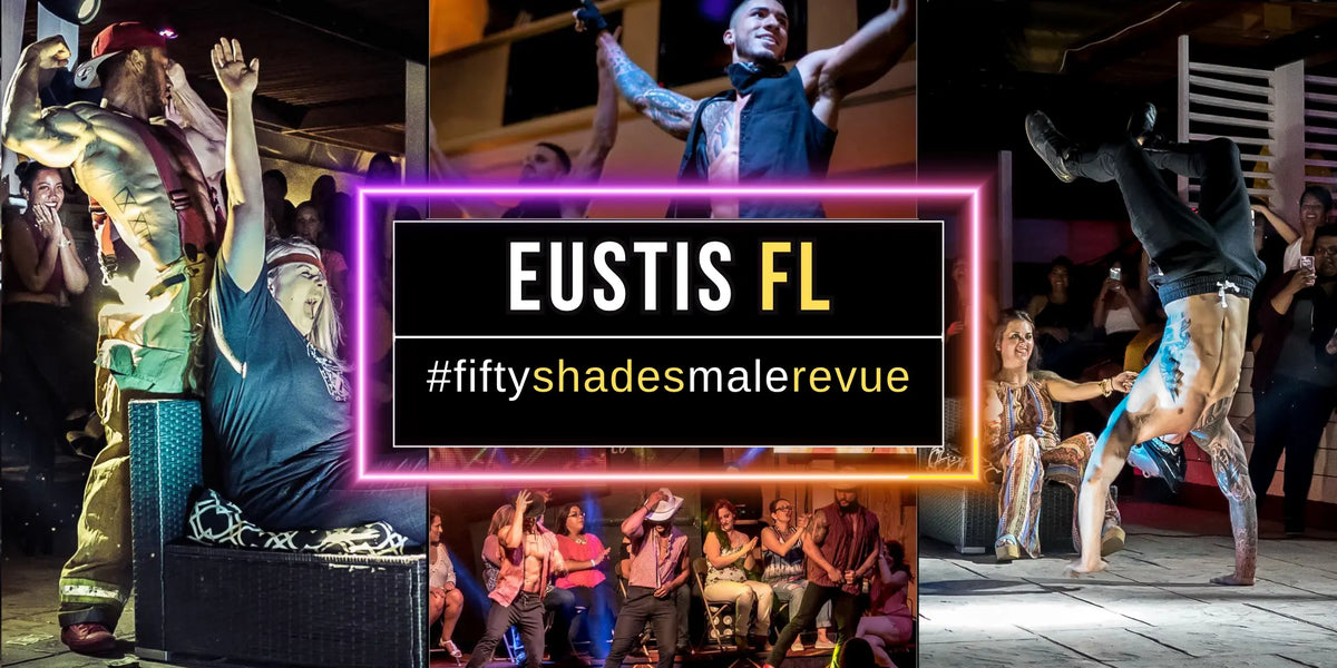 Eustis FL, Fri Jul 24, 8pm | Fifty Shades Live Fifty Shades L