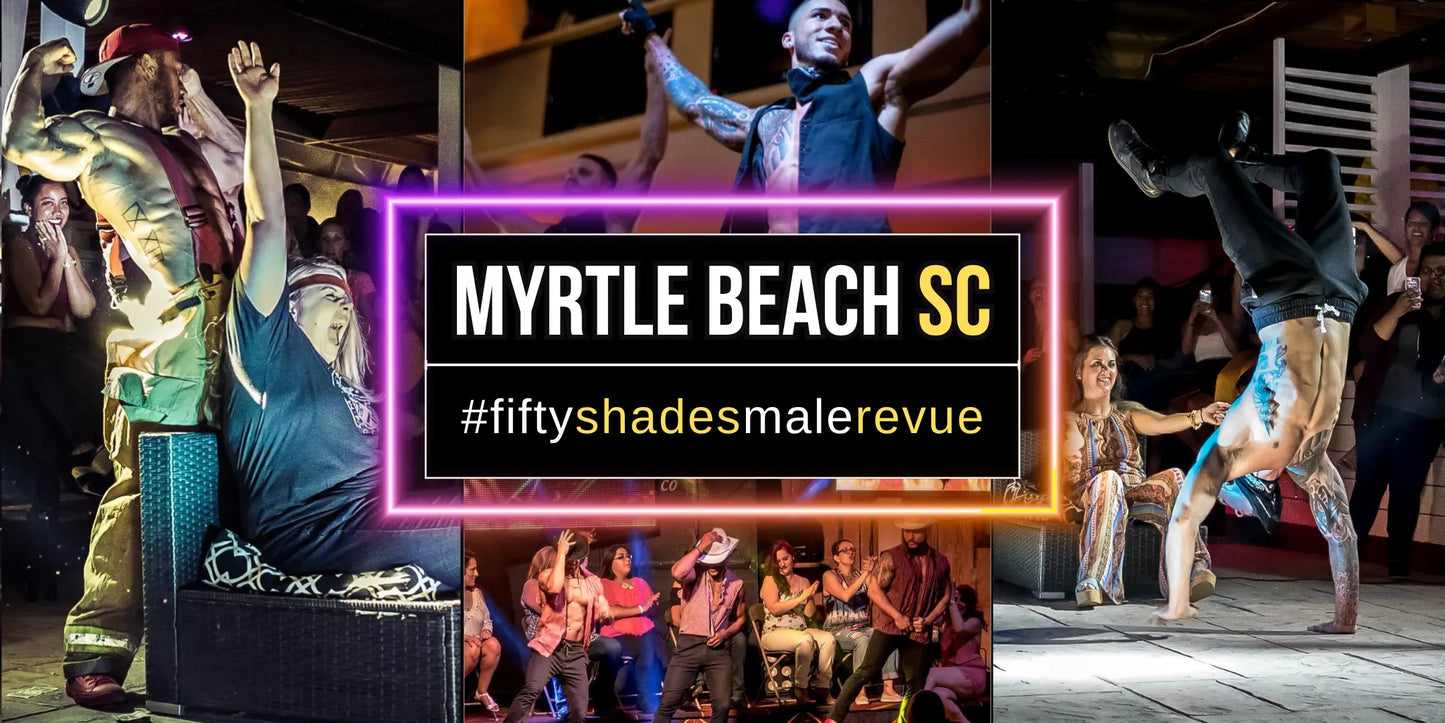 Myrtle Beach SC, Sat Sep 12, 9:00 PM | Fifty Shades Live