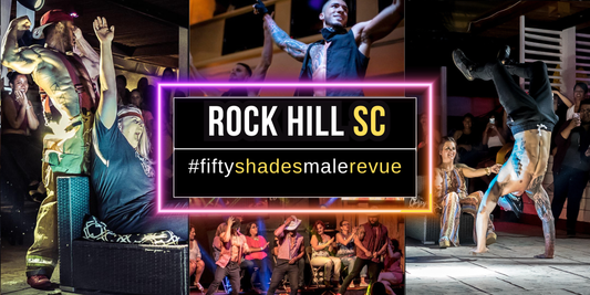Rock Hill SC, Sat Aug 8 8pm | Fifty Shades Live